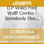 (LP Vinile) Fred Wolff Combo - Somebody Else Was Suckin' My Dick Last Night (7