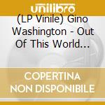 (LP Vinile) Gino Washington - Out Of This World (7