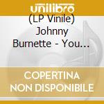(LP Vinile) Johnny Burnette - You Gotta Get Ready (7