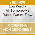 Lou Reed - All Tomorrow'S Dance Parties Ep (7