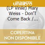 (LP Vinile) Mary Weiss - Don'T Come Back / A Certain Guy (7') vinile