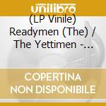 (LP Vinile) Readymen (The) / The Yettimen - The Readymen Meet The Yettimen (7') vinile