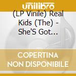 (LP Vinile) Real Kids (The) - She'S Got Everything (7') vinile