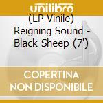 (LP Vinile) Reigning Sound - Black Sheep (7
