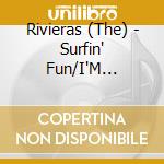 Rivieras (The) - Surfin' Fun/I'M Lookin' For Someone To Love Unished (7