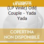 (LP Vinile) Odd Couple - Yada Yada vinile