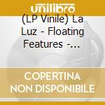 (LP Vinile) La Luz - Floating Features - Coloured Edition vinile