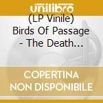 (LP Vinile) Birds Of Passage - The Death Of Our Invention vinile