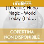 (LP Vinile) Hobo Magic - World Today (Ltd. Clear Vinyl) lp vinile di Hobo Magic