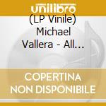 (LP Vinile) Michael Vallera - All Perfect Days lp vinile di Michael Vallera