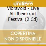 Vibravoid - Live At Rheinkraut Festival (2 Cd) cd