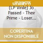 (LP Vinile) Jo Passed - Their Prime - Loser Edition vinile
