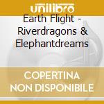 Earth Flight - Riverdragons & Elephantdreams cd