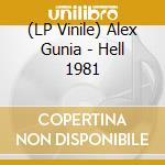 (LP Vinile) Alex Gunia - Hell 1981 lp vinile di Alex Gunia
