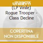 (LP Vinile) Rogue Trooper - Class Decline vinile