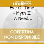 Eye Of Time - Myth II : A Need To Survive cd