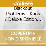 Blackout Problems - Kaos / Deluxe Edition (4 Lp) cd musicale di Blackout Problems