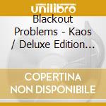 Blackout Problems - Kaos / Deluxe Edition (4 Lp) cd