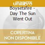 Boysetsfire - Day The Sun Went Out cd