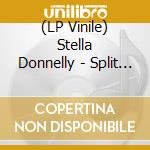 (LP Vinile) Stella Donnelly - Split (7