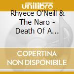 Rhyece O'Neill & The Naro - Death Of A Gringo cd musicale di Rhyece O'Neill & The Naro