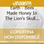 Earth - Bees Made Honey In The Lion's Skull (Clear Vinyl) (2 Lp) cd