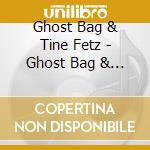 Ghost Bag & Tine Fetz - Ghost Bag & Tine Fetz