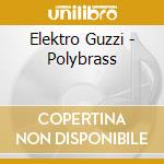 Elektro Guzzi - Polybrass cd