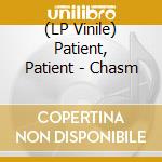 (LP Vinile) Patient, Patient - Chasm lp vinile di Patient, Patient