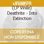 (LP Vinile) Deathrite - Into Extinction vinile