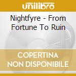 Nightfyre - From Fortune To Ruin cd musicale di Nightfyre