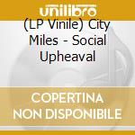 (LP Vinile) City Miles - Social Upheaval lp vinile di City Miles