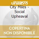 City Miles - Social Upheaval cd musicale di City Miles