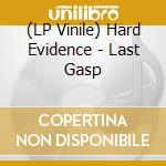 (LP Vinile) Hard Evidence - Last Gasp