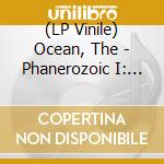 (LP Vinile) Ocean, The - Phanerozoic I: Palaeozoic (Instrumental) Moss lp vinile di Ocean, The