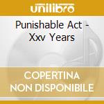 Punishable Act - Xxv Years cd