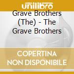 Grave Brothers (The) - The Grave Brothers cd musicale di Grave Brothers