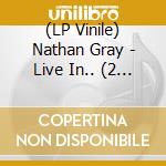 (LP Vinile) Nathan Gray - Live In.. (2 Lp+Dvd) lp vinile di Nathan Gray