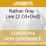 Nathan Gray - Live (2 Cd+Dvd) cd