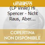 (LP Vinile) Hi Spencer - Nicht Raus, Aber Weiter vinile