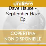 Dave Hause - September Haze Ep cd musicale di Dave Hause