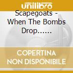 Scapegoats - When The Bombs Drop... 1982-86 (Digipac) cd
