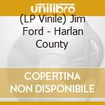 (LP Vinile) Jim Ford - Harlan County lp vinile di Jim Ford