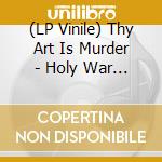 (LP Vinile) Thy Art Is Murder - Holy War (Splatter) vinile