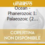 Ocean - Phanerozoic I: Palaeozoic (2 Lp) cd