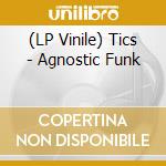 (LP Vinile) Tics - Agnostic Funk lp vinile di Tics