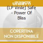 (LP Vinile) Safe - Power Of Bliss lp vinile di Safe