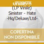 (LP Vinile) Sinister - Hate -Hq/Deluxe/Ltd- lp vinile