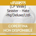 (LP Vinile) Sinister - Hate -Hq/Deluxe/Ltd- vinile