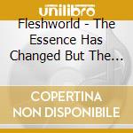 Fleshworld - The Essence Has Changed But The Details Remain cd